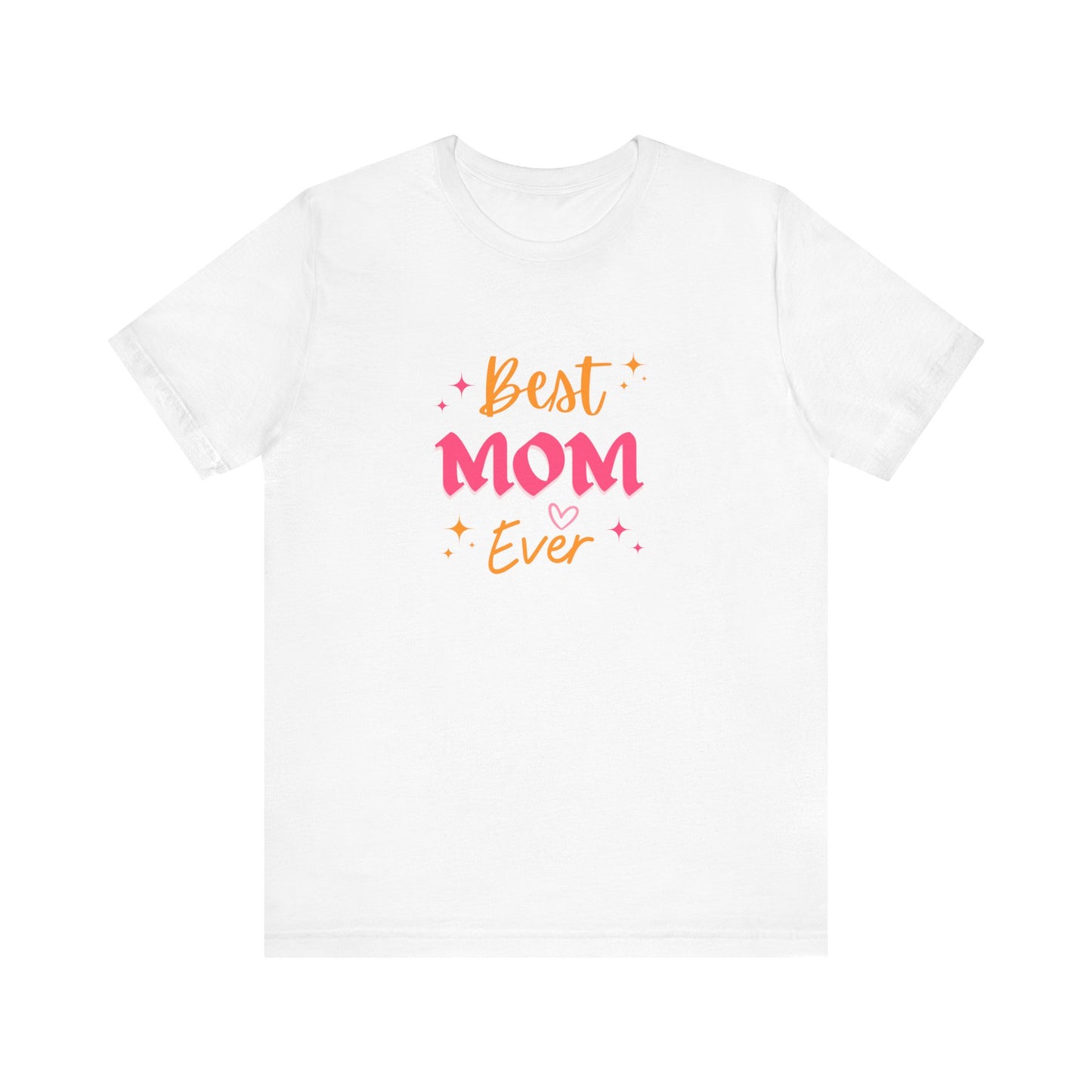 Best Mom Ever  Unisex T-shirt