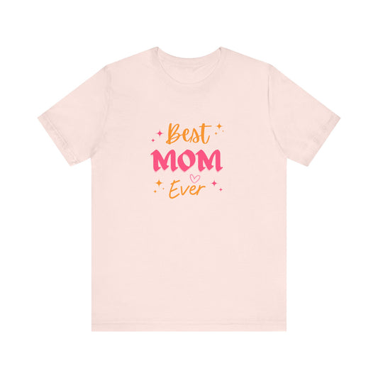 Best Mom Ever  Unisex T-shirt