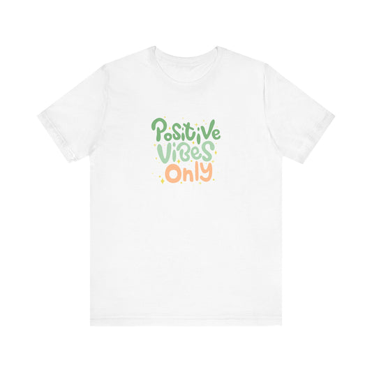 Positive Vibes Only Unisex T-shirt